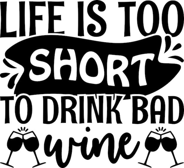 Vector life is too short to drink bad wine