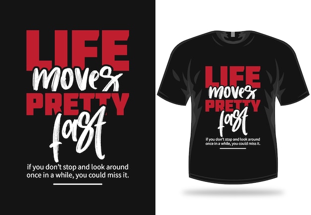 Life moves pretty fast typography motivational quote tshirt design