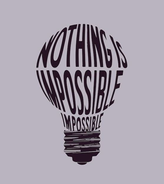 a light bulb with the words nothing is impossible on it