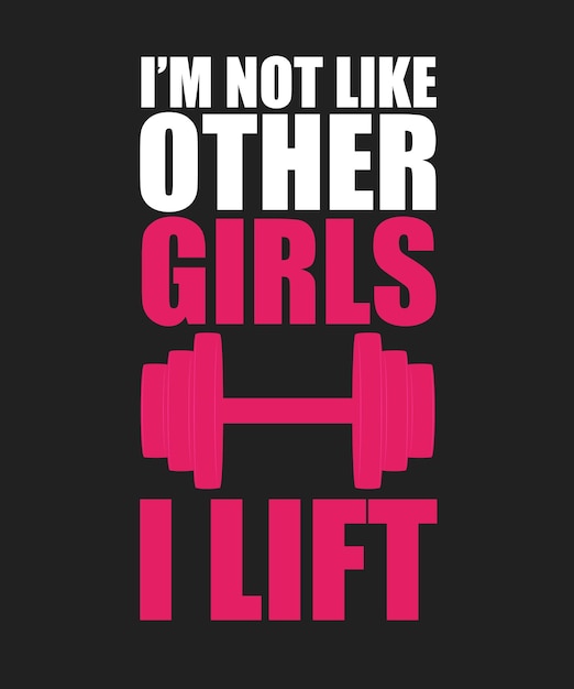 Not Like Other Girls I Lift Gym TShirt Design