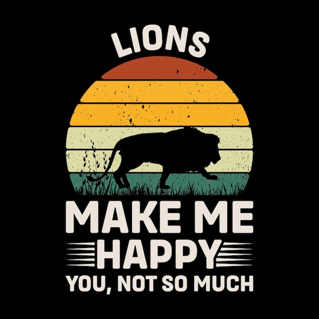 Lion Make Me Happy You Not So Much Retro T Shirt Design Vector