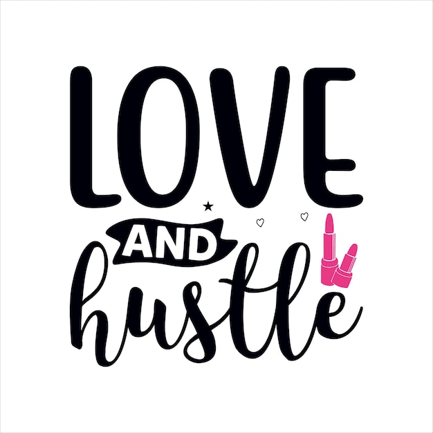 lipstick_and_hustle Typography Tshirt Design For mackup