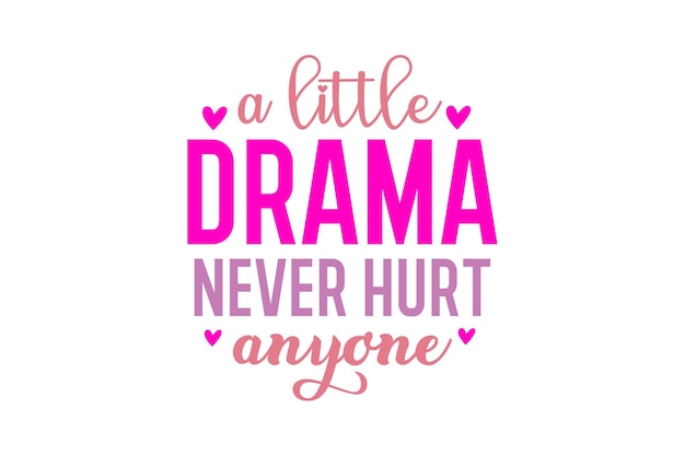 A Little Drama Never Hurt Anyone