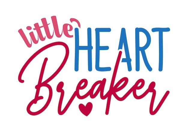 Little Heart Breaker colorful handwritten valentine quote with white background