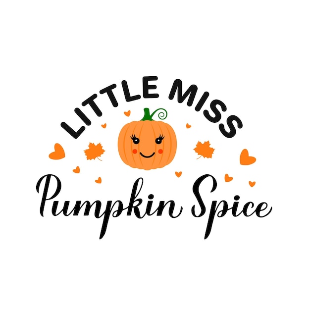 Little Miss Pumpkin Spice calligraphy hand lettering with cute cartoon pumpkin Thanksgiving quote typography poster Vector template for fall decorations kids clothes greeting card etc