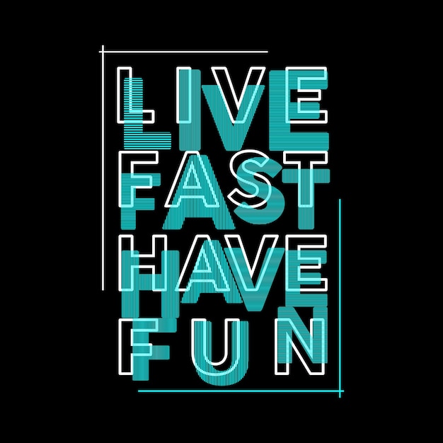 Live Fast Have Fun Typography Vector Design