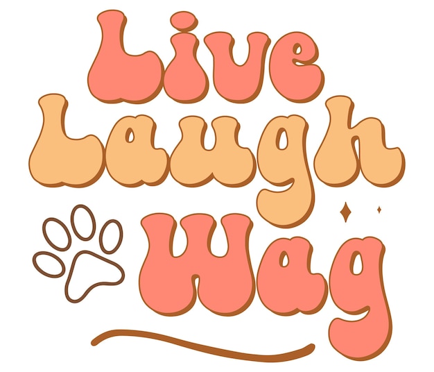 Live laugh wag with a paw print