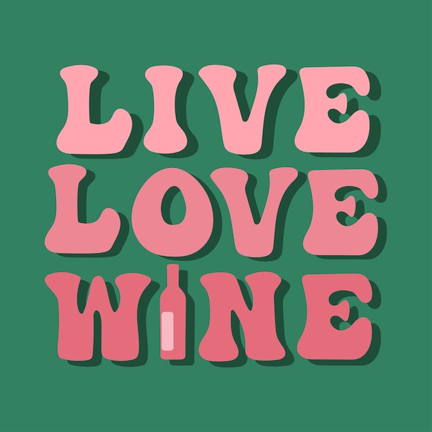 Live Love Wine poster with a wine bottle Funny design for bars restaraunts posters cards