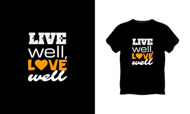 Live well love well typography t shirt design premium vector