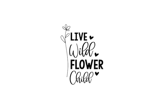 Live Wild Flower Child