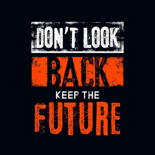 don't look back,keep the future text