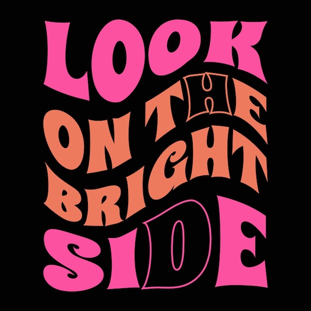 Look on the bright side wavy retro t-shirt design