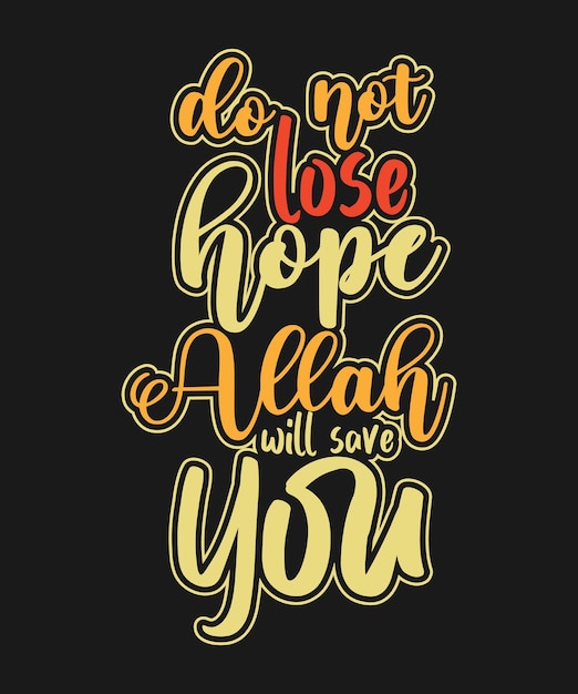 do not lose hope Allah will save you Ramadan typography design