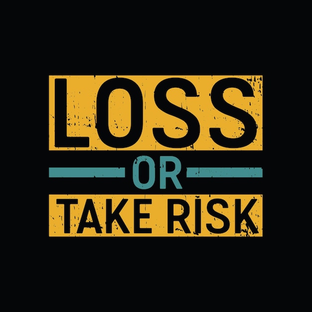 Loss or take risk graphic tshirt print Ready premium vector