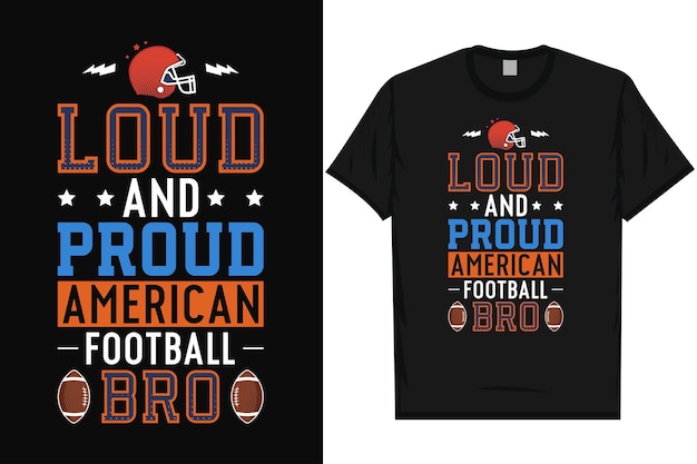 Vector loud and proud american football bro rugby game playing typography tshirt design