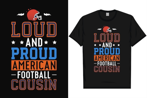 Loud and proud American football cousin rugby game playing typography tshirt design