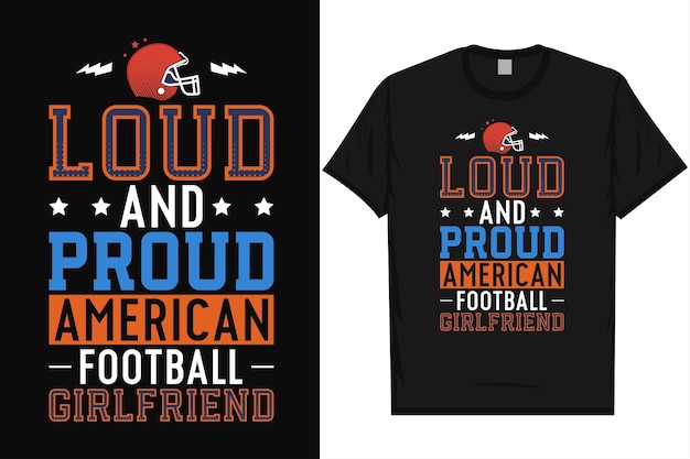 Loud and proud American football girlfriend rugby game playing typography tshirt design