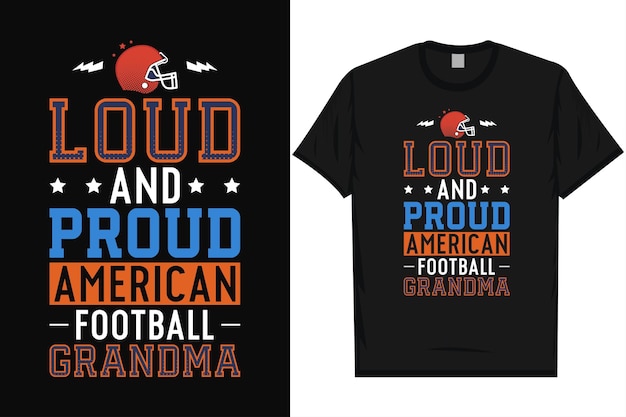 Loud and proud American football grandma rugby game playing typography tshirt design