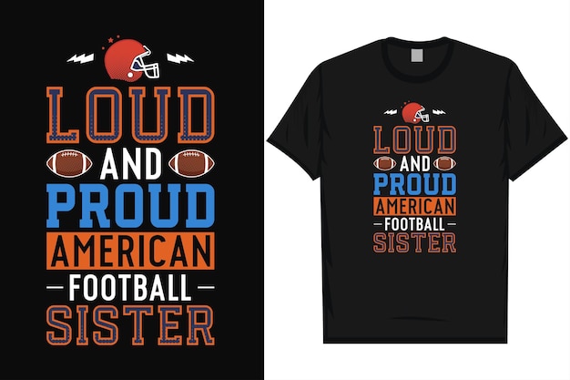 Loud and proud American football sister rugby game playing typography tshirt design