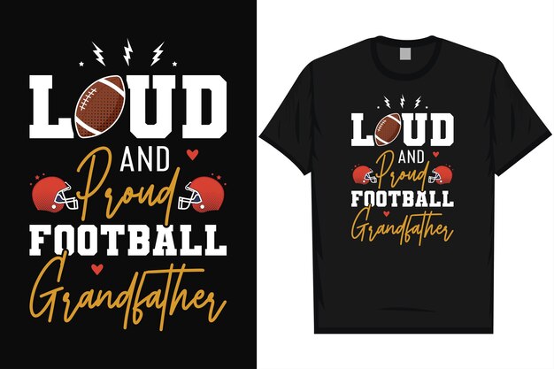 Vector loud and proud football grandfather american football rugby game typography tshirt design