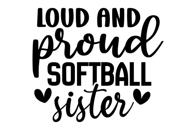 Vector loud and proud softball sister