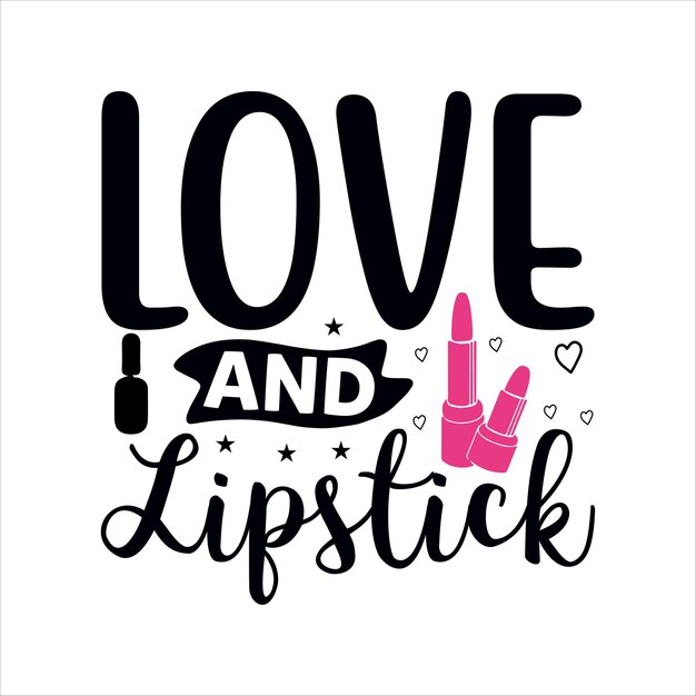 Vector love_and_lipstick typography tshirt design for mackup