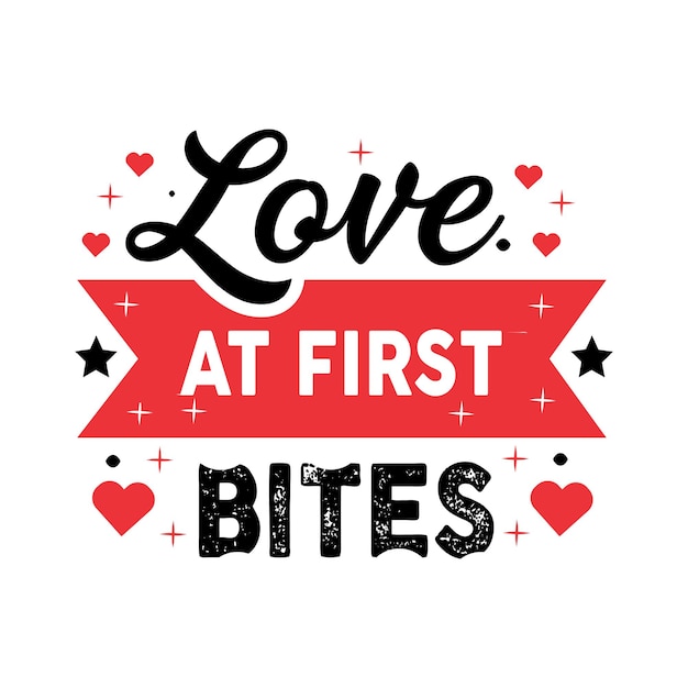 Love at first bites Valentines day typography quotes design romantic lettering of love promotion