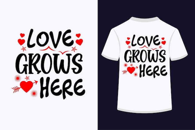 Love grows here creative typography t-shirt design.