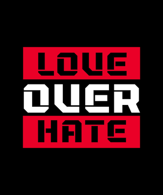 LOVE OVER HATE TSHIRT DESIGN PRINT TEMPLATE TYPOGRAPHY VECTOR ILLUSTRATION