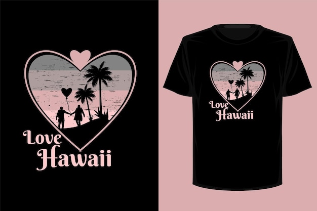 Love hawaii retro vintage t shirt design