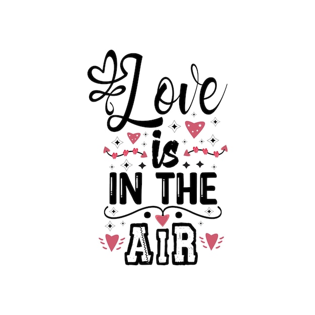 Love is in the air typography lettering for t shirt