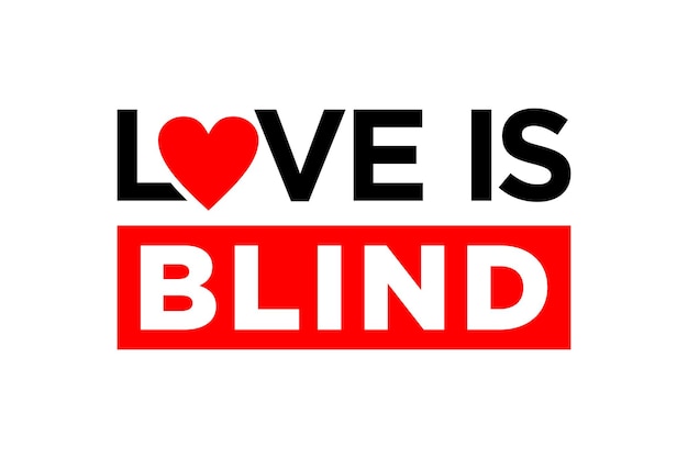 Love is blind TYPOGRAPHY FOR PRINT TSHIRT