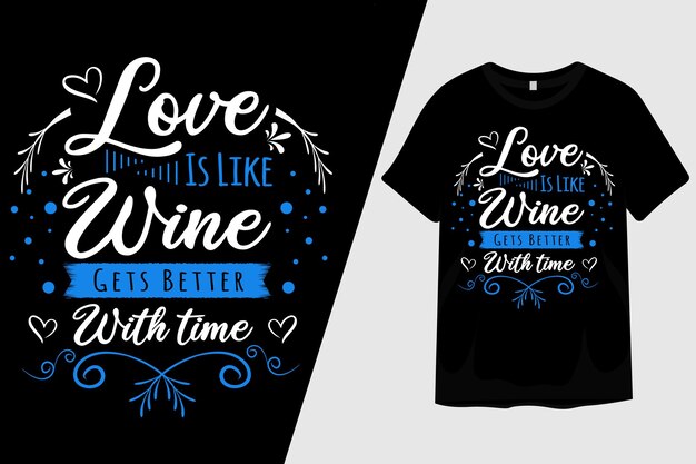 Love is Like Wine Gets Better with Time T Shirt Design