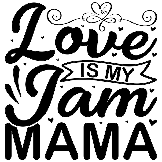 Love is my jam mama Lettering design for greeting banners Mouse Pads Prints Cards and Posters Mu