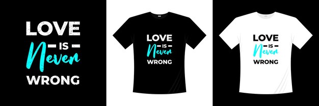 Love is never wrong typography t-shirt design.