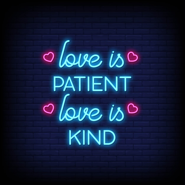 Love is patient love is kind in neon signs. modern quote inspiration and motivation in neon style