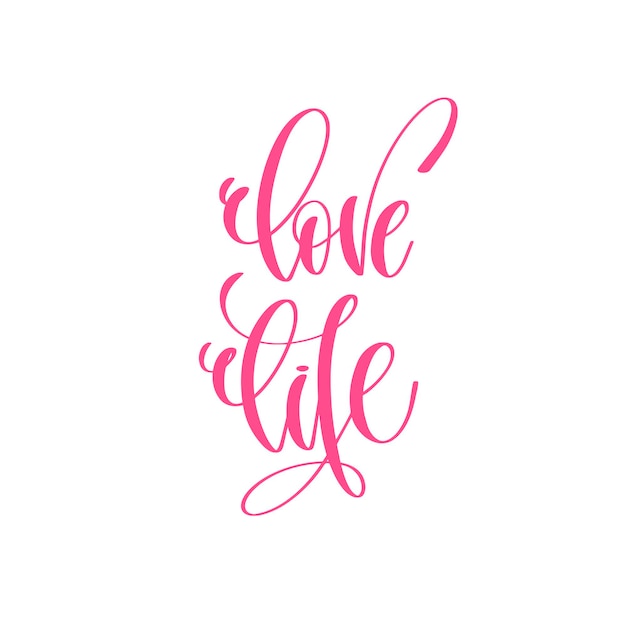 love life - hand lettering love quote to valentines day design, calligraphy vector illustration