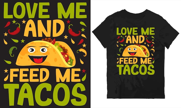 Vector love me and feed me tacos tshirt design vector file