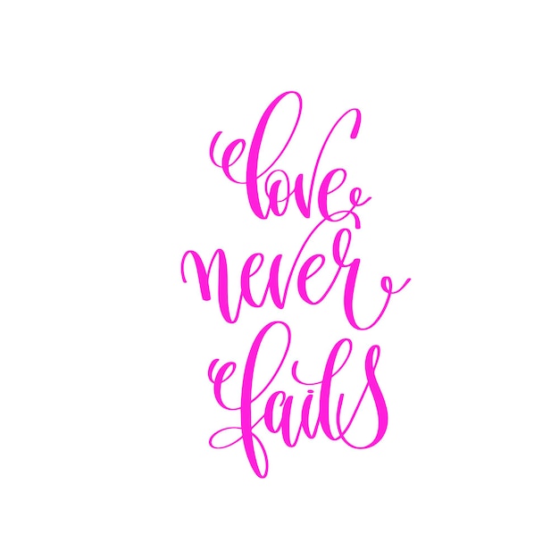 love never fails - hand lettering calligraphy quote to valentines day design, love letters to  greeting card, overly photo album, printable wall art, vector illustration