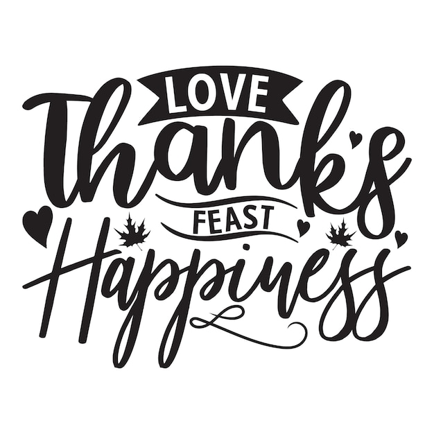 Love Thanks Feast Happiness Lettering design for greeting banners Mouse Pads Prints Cards and