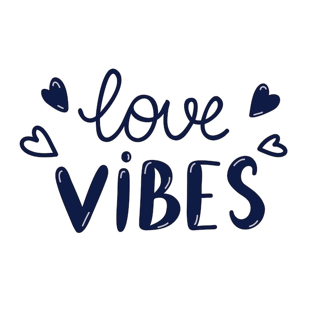 Love vibes Hand drawn vector lettering isolated on background Romantic phrase Celebration greeting for Valentine39s day Romance and love concept Trendy cute quote for popular holidays