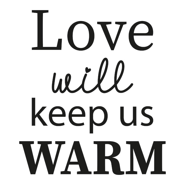 Love will keep us warm black and white Christmas quotes Svg cut file tshirt design