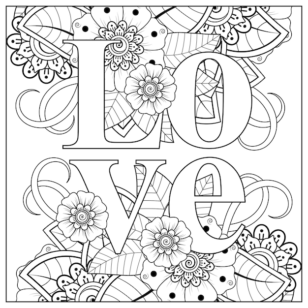 love words with mehndi flowers for coloring book page doodle ornament in black and white hand draw illustration