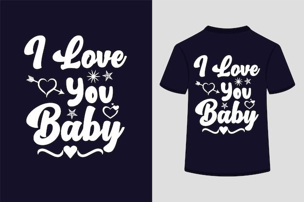 Love you baby creative typography t-shirt design.