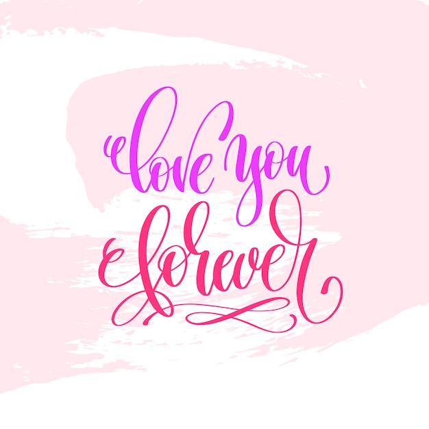 love you forever - hand lettering inscription text to valentines day design, love letters on abstract pink brush stroke background, calligraphy vector illustration