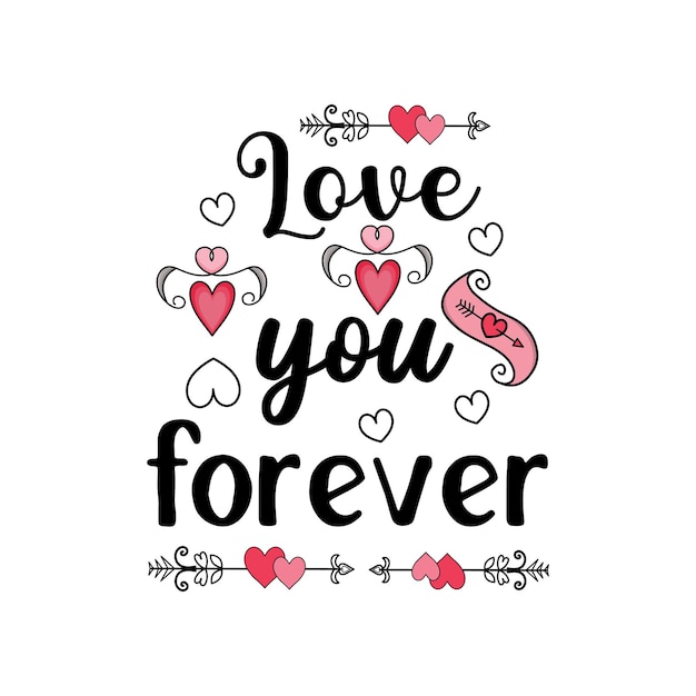 Love you forever Typography quotes for tshirt or other print item