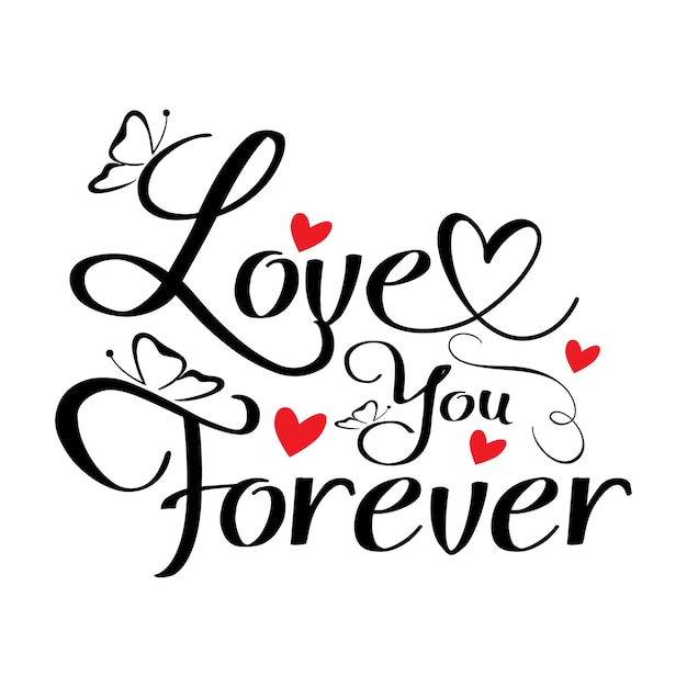 Love you forever  valentines day typographic tshirt design