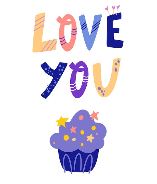 Love you hand drawn lettering quote with cake. Valentine day, romantic, Birthday holiday symbol. Cartoon vector illustration for greeting card, print, stickers, posters design.