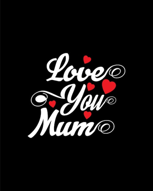 Love you mom lovely lettering t shirt design 