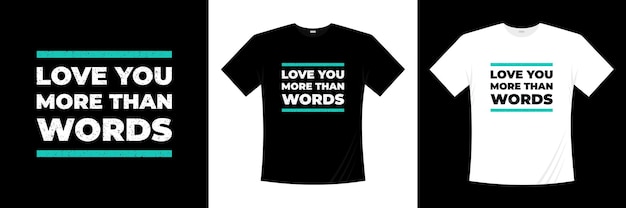 love you more than words typography t shirt design